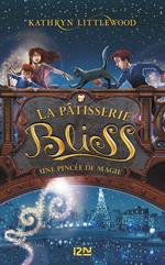 La pâtisserie Bliss - tome 2 Une pincée de magie