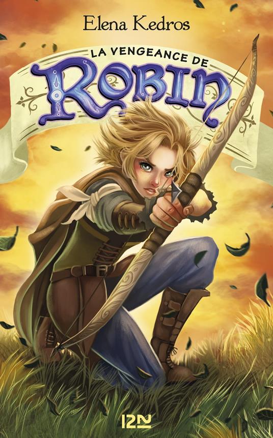 La légende de Robin - tome 3 La Vengeance de Robin - Elena Kedros,Sara Iayafly Spano,Nathalie Nédélec-Courtès - ebook