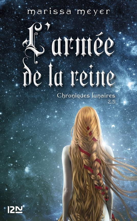 Chroniques lunaires - livre 2,5 : L'armée de la reine - Marissa Meyer,Guillaume FOURNIER - ebook