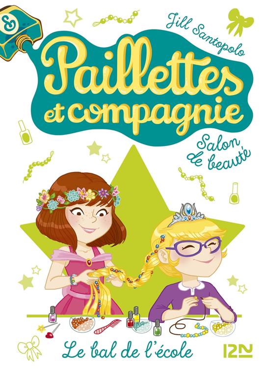Paillettes et compagnie - tome 3 Le bal de l'école - Jill Santopolo,Christine BOUCHAREINE - ebook