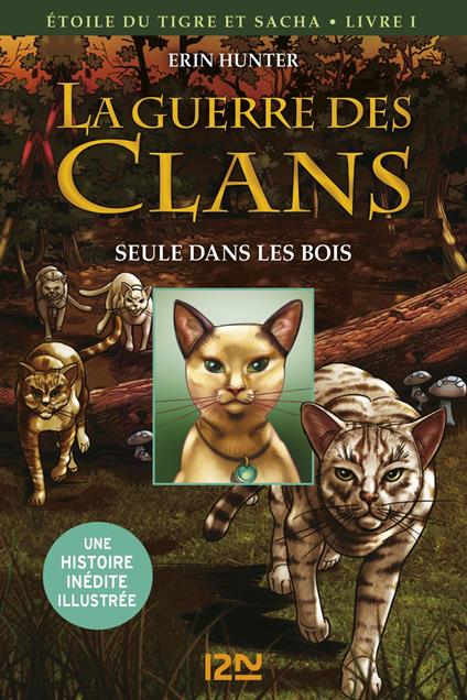 La guerre des Clans - Etoile du tigre et Sacha - tome 1 Seule dans les bois -illustrée-