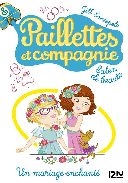 Paillettes et compagnie - tome 8 Un mariage enchanté - Jill Santopolo,Christine BOUCHAREINE - ebook