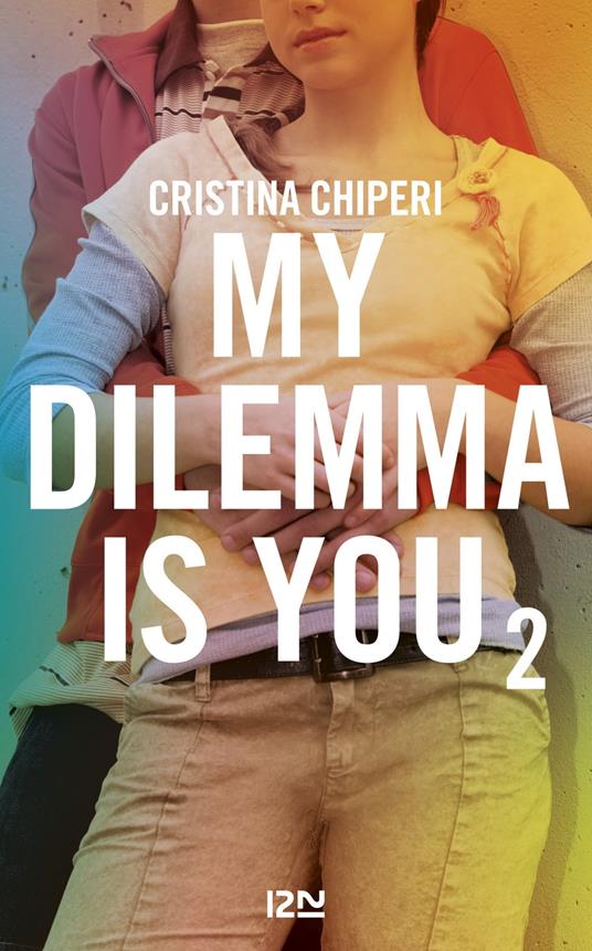 My Dilemma is You - tome 2 - Cristina Chiperi - ebook