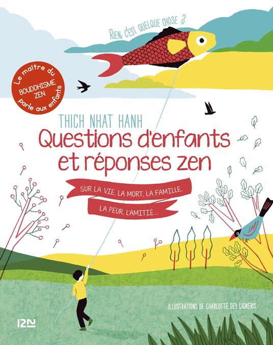 Rien c'est quelque chose ? Questions d'enfants et réponses zen sur la vie, la mort, la famille, la peur, l'amitié - Thich Nhât Hanh,Charlotte Des Ligneris,Bénédicte Genot - ebook