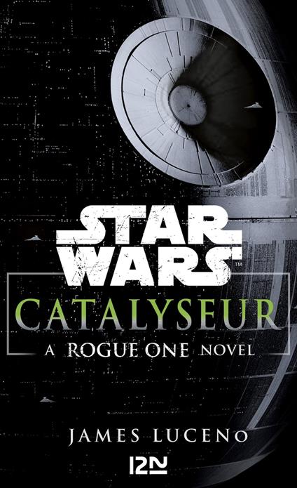 Star Wars Catalyseur - A Rogue one novel