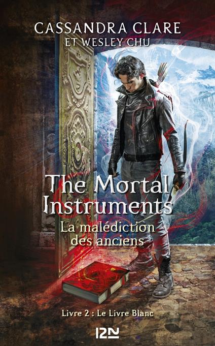 The Mortal Instruments - La malédiction des anciens - tome 2 : Le Livre Blanc - Wesley Chu,Cassandra Clare,Julie LAFON - ebook