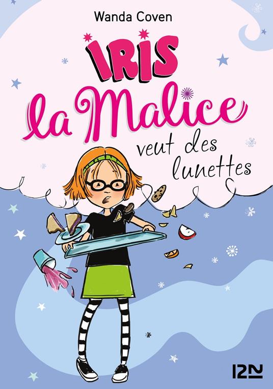 Iris la Malice - tome 5 : Iris la Malice veut des lunettes - Wanda Coven,Priscilla Burris,Christine BOUCHAREINE - ebook