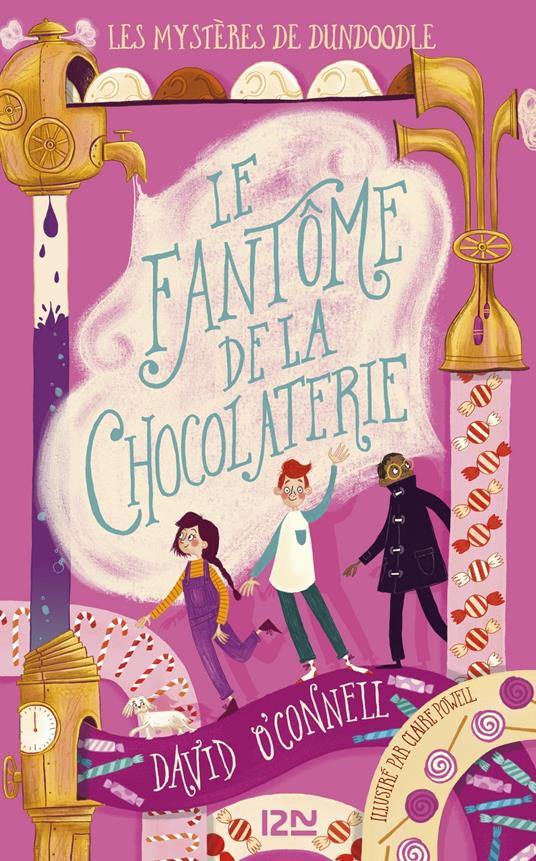 Les mystères de Dundoodle - Tome 1 : Le fantôme de la chocolaterie - O'connell David,Claire Powell,Catherine NABOKOV - ebook