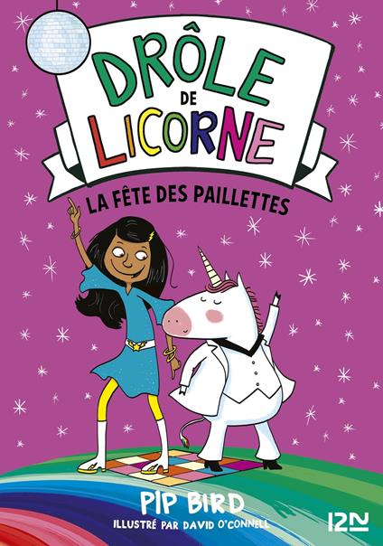 Drôle de licorne - tome 03 : La fête des paillettes - Pip Bird,O'connell David,Sophie Dieuaide - ebook