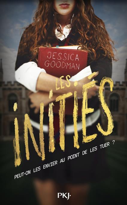 Les initiés - Peut-on les envier au point de les tuer ? - Jessica Goodman,Alice DELARBRE - ebook