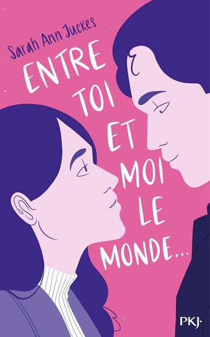 Entre toi et moi, le monde - Sarah Ann Juckes,Noémie Saint Gal - ebook