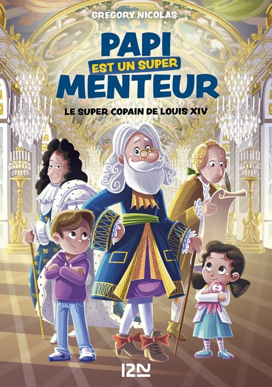 Mon papi est un super menteur - Tome 1 Le super copain de Louis XIV - Grégory Nicolas,Jérémy Parigi - ebook