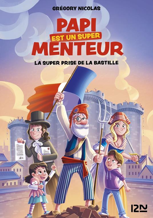 Mon papi est un super menteur - Tome 3 La super prise de la Bastille - Grégory Nicolas,Jérémy Parigi - ebook