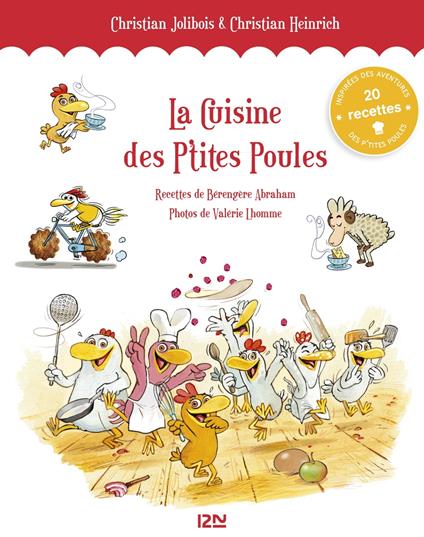 La cuisine des P'tites Poules - Berangere Abraham,Christian Heinrich,Christian Jolibois,Valérie Lhomme - ebook