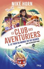 Mike Horn - Le club des aventuriers - Tome 2 Le tour du monde en 192 heures