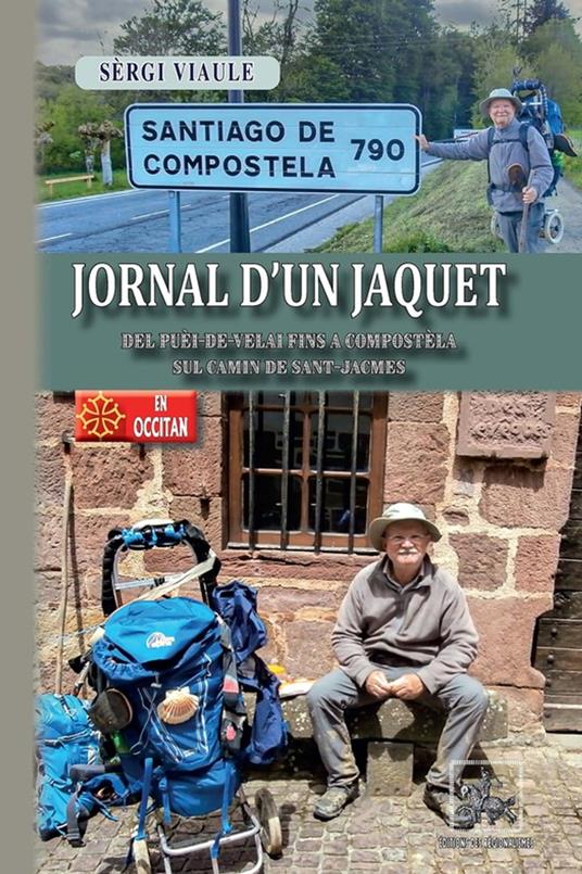 Lo Jornal d'un Jaquet (del Puèi-de-Velai fin a Compostèla sul Camin de Sant-Jacmes) - Sèrgi Viaule - ebook