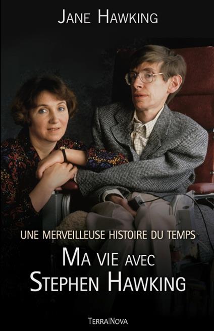 Une merveilleuse histoire du temps : ma vie avec Stephen Hawking