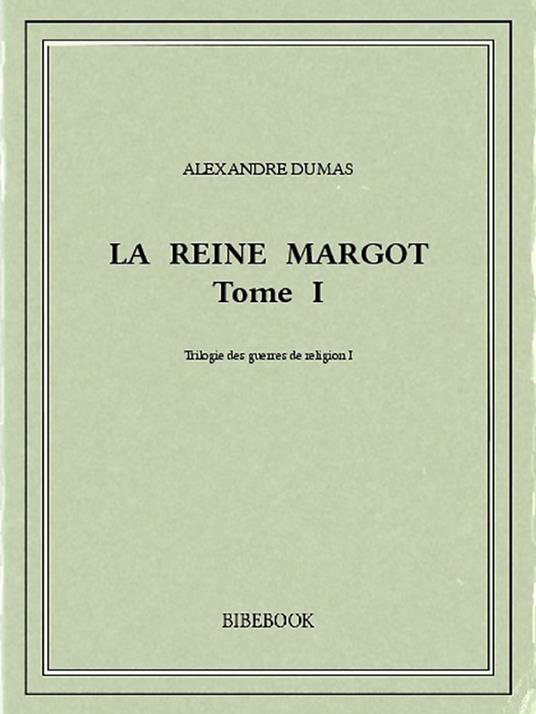 La reine Margot I