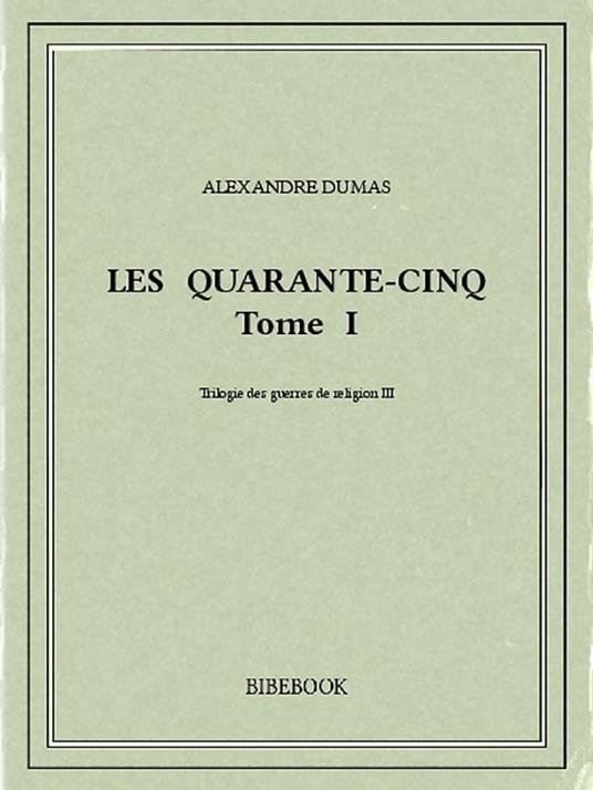 Les Quarante-Cinq I