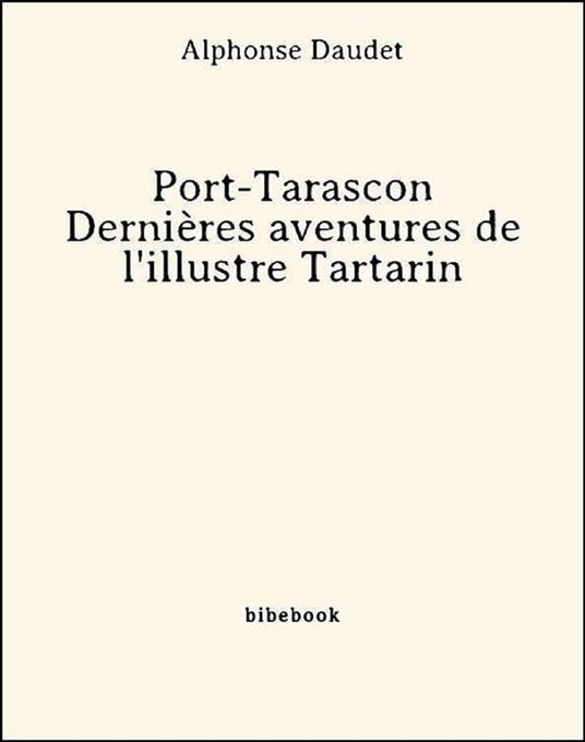 Port-Tarascon - Dernières aventures de l'illustre Tartarin