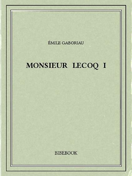 Monsieur Lecoq I