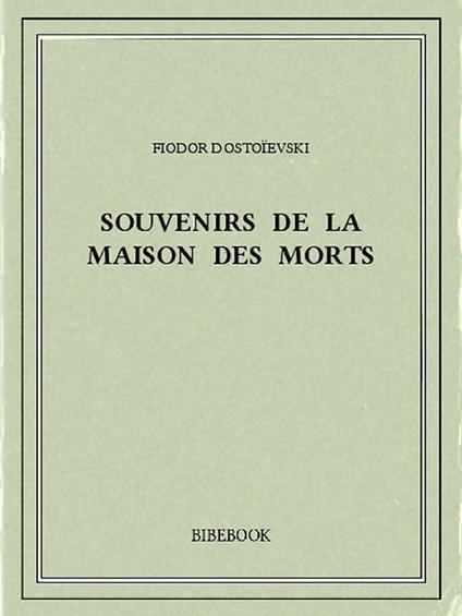 Souvenirs de la maison des morts