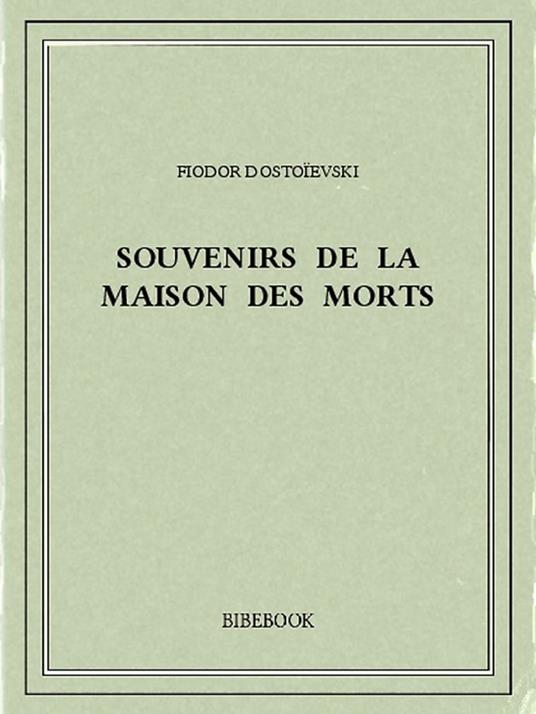 Souvenirs de la maison des morts