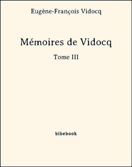 Mémoires de Vidocq - Tome III