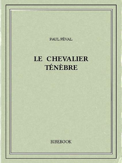 Le chevalier Ténèbre