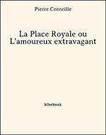 La Place Royale ou L'amoureux extravagant