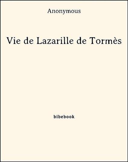 Vie de Lazarille de Tormès