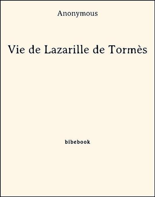 Vie de Lazarille de Tormès