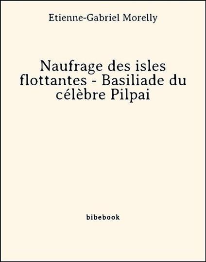 Naufrage des isles flottantes - Basiliade du célèbre Pilpai