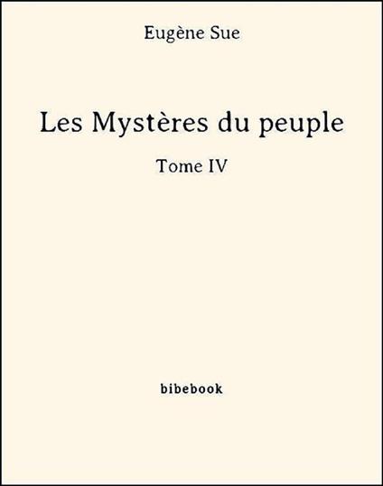 Les Mystères du peuple - Tome IV