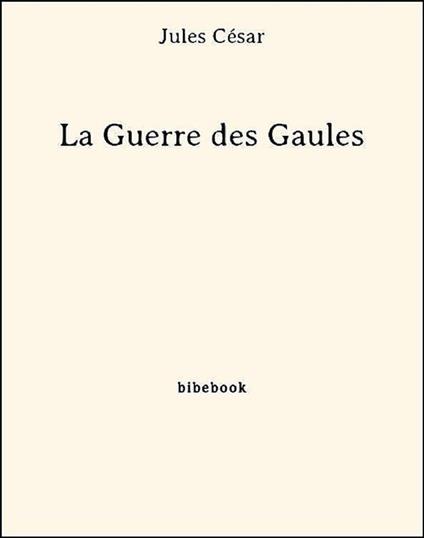 La Guerre des Gaules