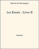 Les Essais - Livre II