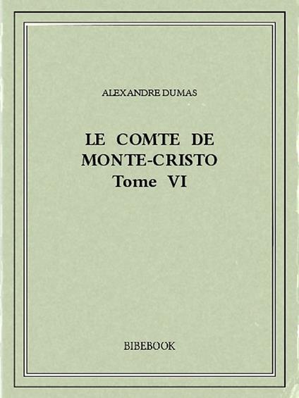 Le comte de Monte-Cristo VI