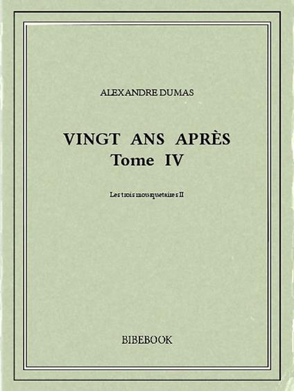 Vingt ans après IV