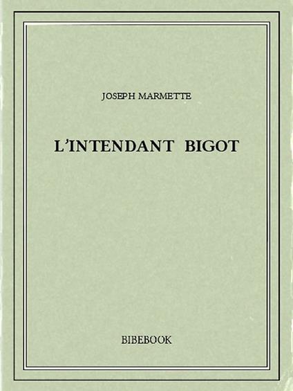 L'Intendant Bigot