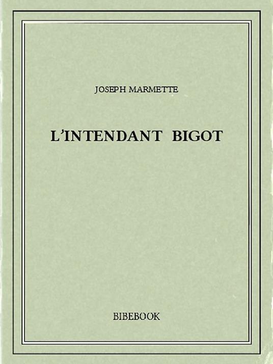 L'Intendant Bigot