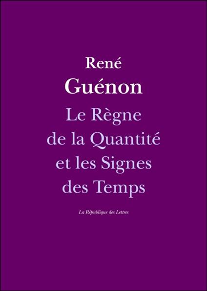 Le Règne de la Quantité et les Signes des Temps