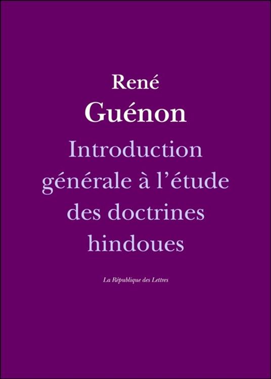 Introduction générale à l'étude des doctrines hindoues