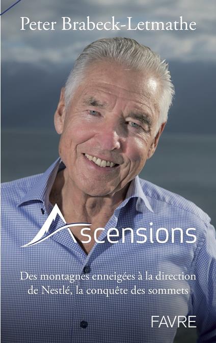 Ascensions - Des montagnes enneigées à la direction de Nestlé, la conquête des sommets