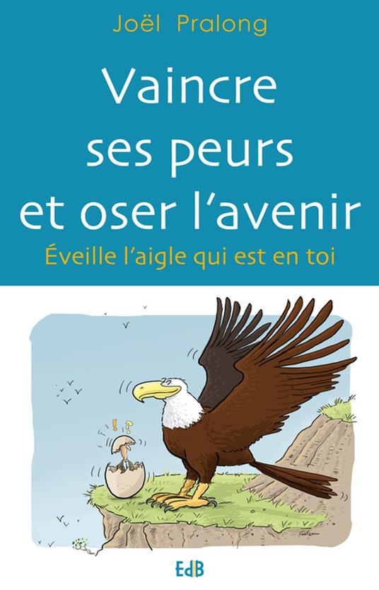 Vaincre ses peurs et oser l'avenir