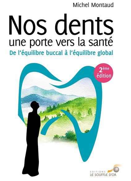 Nos dents une porte vers la santé : De l’équilibre buccal à l’équilibre global - 2ème édition