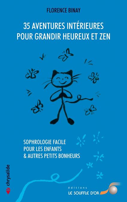 35 aventures intérieures pour grandir heureux et zen : Sophrologie facile pour les enfants