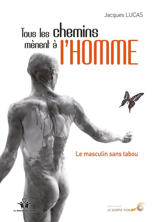 Tous les chemins mènent à l'homme - Le masculin sans tabou