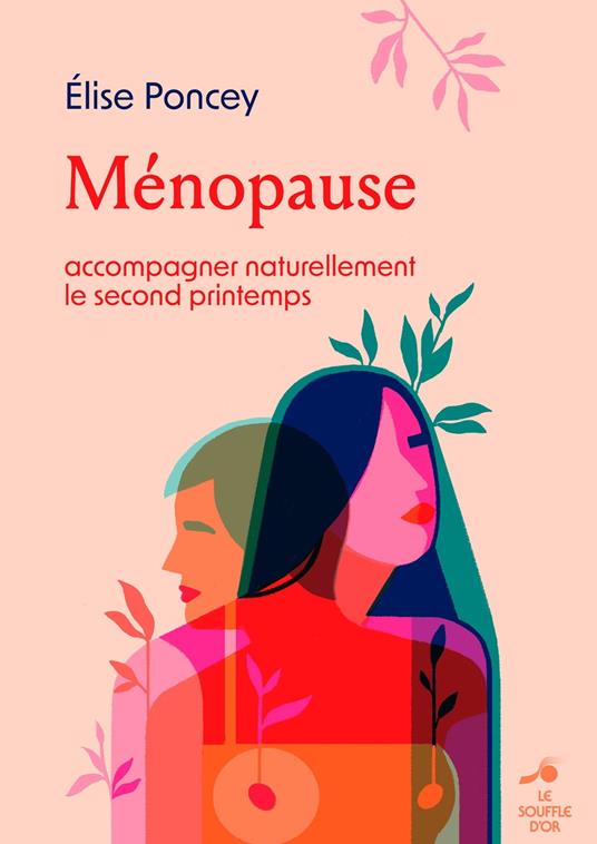 Ménopause - Accompagner naturellement le second printemps