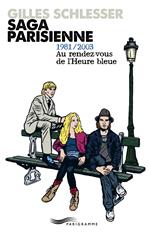 Saga parisienne - 1981-2003 au rendez-vous de l'heure bleue - Tome 3