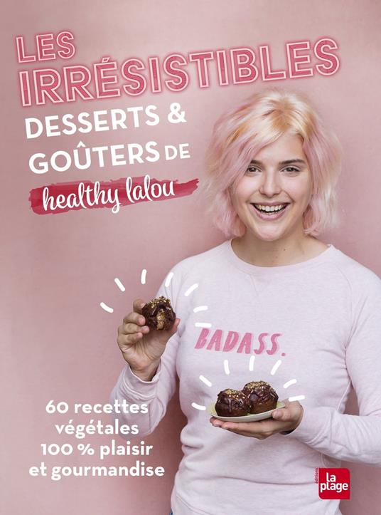 Les irrésistibles desserts et goûters de Healthy lalou